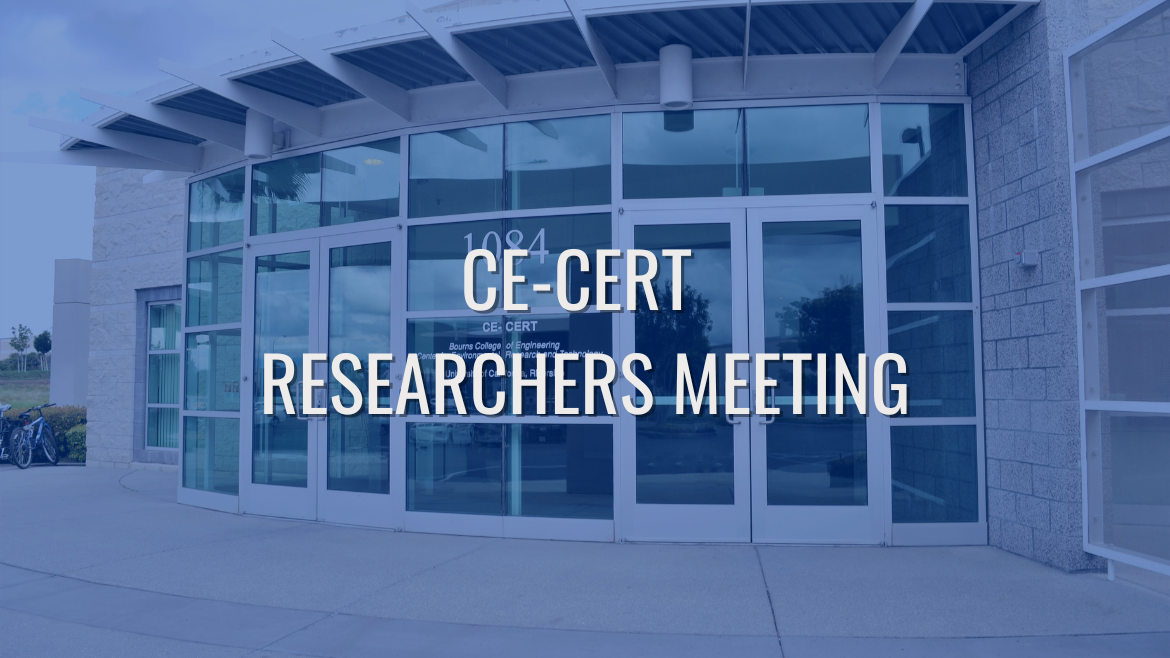 CE-CERT RESEARCHER’S MEETING