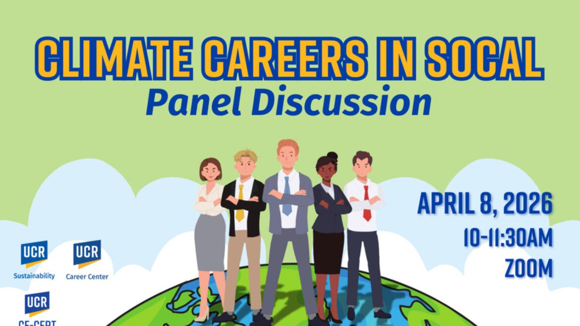 Graphic promoting a “Climate Careers in SoCal” panel discussion featuring illustrated diverse professionals standing on a globe. Event details read: April 8, 2026, 10–11:30 AM on Zoom. Logos for UCR Sustainability, UCR Career Center, and UCR CE-CERT appear on the left against a light green and blue background.