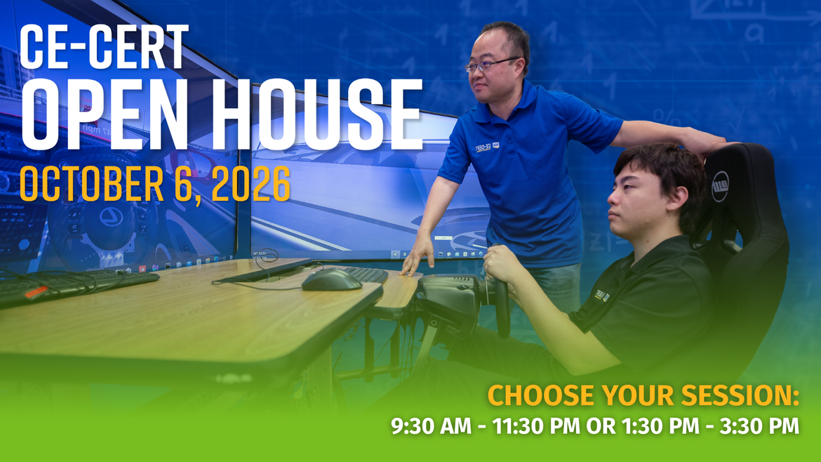 CE-CERT Open House graphic featuring two researchers demonstrating a driving simulator. Event details: October 6, 2026, with sessions from 9:30–11:30 a.m. or 1:30–3:30 p.m.