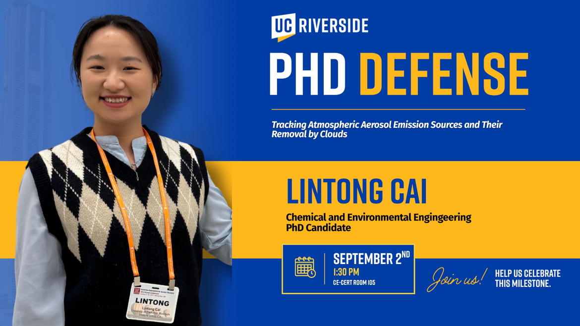 Promotional graphic for a UC Riverside PhD defense featuring Lintong Cai, a Chemical and Environmental Engineering PhD candidate, presenting research on Tracking Atmospheric Aerosol Emission Sources and Their Removal by Clouds.