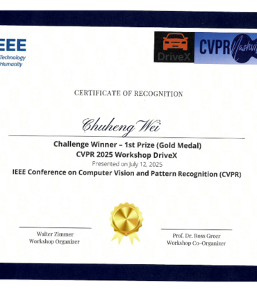 Certificate of Recognition from the IEEE CVPR 2025 Workshop DriveX awarded to Chuheng Wei for winning 1st Prize (Gold Medal). The certificate was presented on July 12, 2025, during the IEEE Conference on Computer Vision and Pattern Recognition (CVPR) in Nashville. Signed by Walter Zimmer (Workshop Organizer) and Prof. Dr. Ross Greer (Workshop Co-Organizer), with logos for IEEE, DriveX, and CVPR.