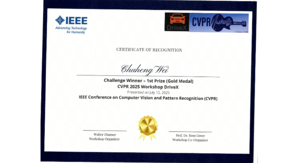 Certificate of Recognition from the IEEE CVPR 2025 Workshop DriveX awarded to Chuheng Wei for winning 1st Prize (Gold Medal). The certificate was presented on July 12, 2025, during the IEEE Conference on Computer Vision and Pattern Recognition (CVPR) in Nashville. Signed by Walter Zimmer (Workshop Organizer) and Prof. Dr. Ross Greer (Workshop Co-Organizer), with logos for IEEE, DriveX, and CVPR.