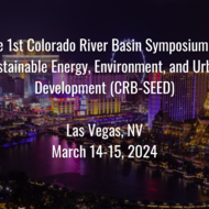 The 1st Colorado River Basin Symposium on Sustainable Energy, Environment, and Urban Development (CRB-SEED)