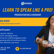 UC Riverside event flyer titled Learn to Speak Like a Pro! Presentation Skills Workshop featuring Dr. Annika Speer from the Department of Theatre, Film, and Digital Production. The flyer lists topics such as tips for dynamic delivery, managing nerves, crafting engaging visuals, and public speaking for conference talks. The event is on Thursday, Nov. 20, 2025, from 2:30 PM to 3:30 PM at CE-CERT Room 105. Sponsored by SPEAKS and UC Riverside, with NSF Award #2152258 noted. The flyer includes UC Riverside and 