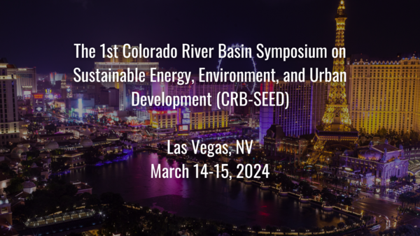 The 1st Colorado River Basin Symposium on Sustainable Energy, Environment, and Urban Development (CRB-SEED)