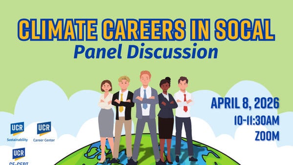Graphic promoting a “Climate Careers in SoCal” panel discussion featuring illustrated diverse professionals standing on a globe. Event details read: April 8, 2026, 10–11:30 AM on Zoom. Logos for UCR Sustainability, UCR Career Center, and UCR CE-CERT appear on the left against a light green and blue background.