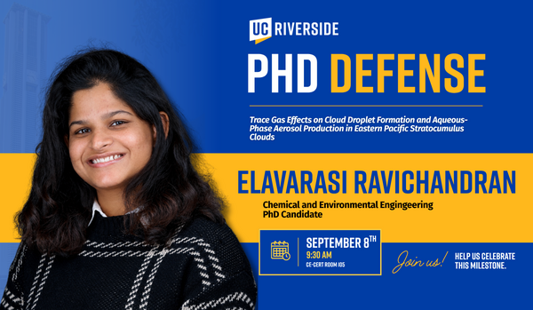 Promotional graphic for a UC Riverside PhD defense featuring Elavarasi Ravichandran, a Chemical and Environmental Engineering PhD candidate, presenting research on Trace Gas Effects on Cloud Droplet Formation and Aqueous-Phase Aerosol Production in Eastern Pacific Stratocumulus Clouds.