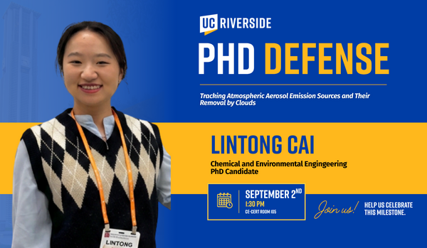 Promotional graphic for a UC Riverside PhD defense featuring Lintong Cai, a Chemical and Environmental Engineering PhD candidate, presenting research on Tracking Atmospheric Aerosol Emission Sources and Their Removal by Clouds.
