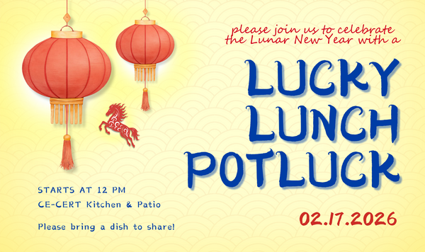 Lucky Lunch Potluck Flyer on 2/17/2026 in the CE-CERT Kitchen and Patio. Please bring a dish to share!
