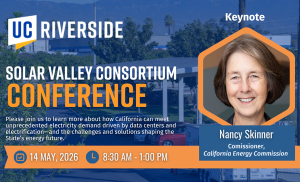 UC Riverside Solar Valley Consortium Conference banner for May 14, 2026, from 8:30 AM to 1:00 PM. The banner features a portrait of Keynote Speaker Nancy Skinner, Commissioner of the California Energy Commission. The text invites attendees to learn about meeting California's electricity demand driven by data centers and electrification.
