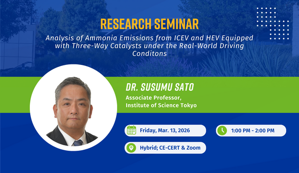 “Promotional flyer for a research seminar titled ‘Analysis of Ammonia Emissions from ICEV and HEV Equipped with Three-Way Catalysts under Real-World Driving Conditions.’ The flyer features a headshot of Dr. Susumu Sato, Associate Professor at the Institute of Science Tokyo. Event details list Friday, March 13, 2026, from 1:00 PM to 2:00 PM, held in a hybrid format at CE-CERT and via Zoom. The design uses blue and green backgrounds with white and yellow text.”