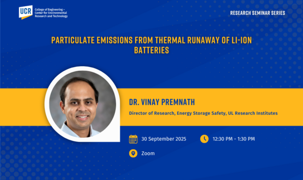 Promotional graphic for CE-CERT Research Seminar Series. Title reads 'Particulate Emissions from Thermal Runaway of Li-ion Batteries.' Features a headshot of Dr. Vinay Premnath, Director of Research, Energy Storage Safety, UL Research Institutes. Event details: September 30, 2025, 12:30 PM – 1:30 PM, held on Zoom. Design uses UCR branding with blue and gold accents.